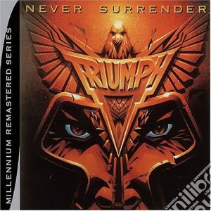 Triumph - Never Surrender (Rmst) cd musicale di TRIUMPH