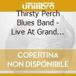 Thirsty Perch Blues Band - Live At Grand Rapids Harley Davidson cd
