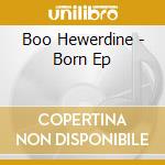 Boo Hewerdine - Born Ep cd