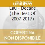 Lau - Decade (The Best Of 2007-2017) cd musicale di Lau