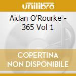 Aidan O'Rourke - 365 Vol 1 cd musicale di Aidan O'Rourke