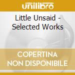 Little Unsaid - Selected Works cd