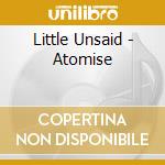 Little Unsaid - Atomise cd
