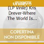 (LP Vinile) Kris Drever-Where The World Is Thin cd