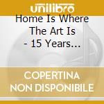 Home Is Where The Art Is - 15 Years Of Reveal Records (2 Cd) / Various cd musicale