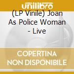 (LP Vinile) Joan As Police Woman - Live vinile
