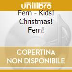Fern - Kids! Christmas! Fern! cd