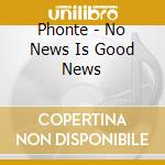Phonte - No News Is Good News cd