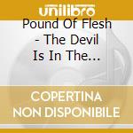 Pound Of Flesh - The Devil Is In The Details cd