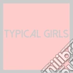(LP Vinile) Typical Girls vinile