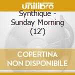 Synthique - Sunday Morning (12') cd