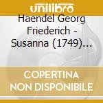 Haendel Georg Friederich - Susanna (1749) (Sel) cd