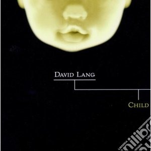 David Lang - Child cd musicale di David Lang