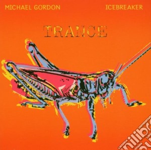 Michael Gordon - Trance - Icebreaker cd musicale di Miscellanee