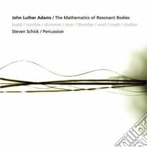 John Luther Adams - The Mathematics Of Resonant Bodies cd musicale di Adams john luther