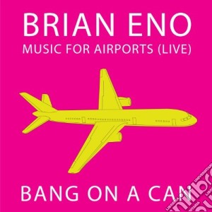 Brian Eno - Music For Airports (live) cd musicale di Brian Eno
