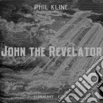 Phil Kline - John The Revelator (Messa Per Sei Voci E Quartetto D'Archi) - Ethel String Quartet /Phil Kline, Lionheart cd