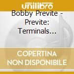 Bobby Previte - Previte: Terminals Quartets cd musicale di Bobby Previte