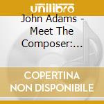 John Adams - Meet The Composer: Splitting Adams cd musicale di Alarm Will Sound