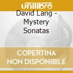David Lang - Mystery Sonatas cd