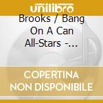 Brooks / Bang On A Can All-Stars - Passion