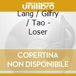 Lang / Gilfry / Tao - Loser cd