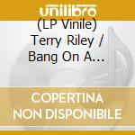 (LP Vinile) Terry Riley / Bang On A Can All-Stars - Autodreamographical Tales (2 Lp) lp vinile
