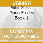Philip Glass - Piano Etudes Book 1 cd musicale