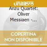 Anzu Quartet: Oliver Messiaen - Quatuor Pour La Fin Du Temps