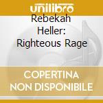 Rebekah Heller: Righteous Rage cd