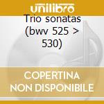 Trio sonatas (bwv 525 > 530) cd