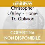 Christopher O'Riley - Home To Oblivion cd