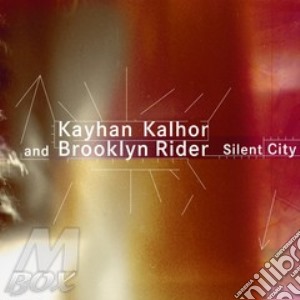 Kalhor Kayhan - Silent City cd musicale di Kayhan Kalhor