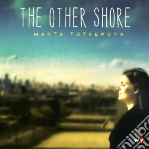 Marta Topferova - The Other Shore cd musicale di Marta Topferova