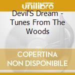 Devil'S Dream - Tunes From The Woods cd