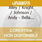 Alley / Knight / Johnson / Andy - Bella Stella cd musicale