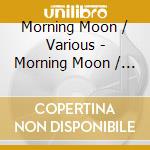 Morning Moon / Various - Morning Moon / Various cd