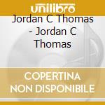 Jordan C Thomas - Jordan C Thomas cd