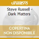 Steve Russell - Dark Matters cd
