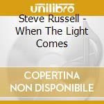 Steve Russell - When The Light Comes cd