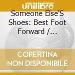 Someone Else'S Shoes: Best Foot Forward / Various cd musicale