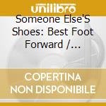 Someone Else'S Shoes: Best Foot Forward / Various cd
