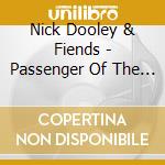 Nick Dooley & Fiends - Passenger Of The Moment cd