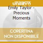 Emily Taylor - Precious Moments cd musicale di Emily Taylor