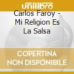 Carlos Faroy - Mi Religion Es La Salsa cd