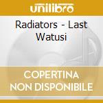 Radiators - Last Watusi cd