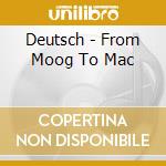 Deutsch - From Moog To Mac cd musicale