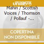 Mahin / Scottish Voices / Thomson / Pollauf - Music From 3 Continents cd musicale