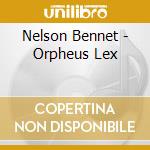 Nelson Bennet - Orpheus Lex cd musicale di Nelson Bennet