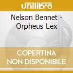 Nelson Bennet - Orpheus Lex cd